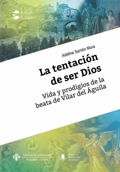 La tentación de ser Dios : vida y prodigios de la beata de Villar del Águila - Sarrión Mora, Adelina