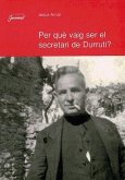 Per què vaig ser el secretari de Durruti?