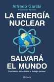 La energía nuclear salvará el mundo : derribando mitos sobre la energía nuclear