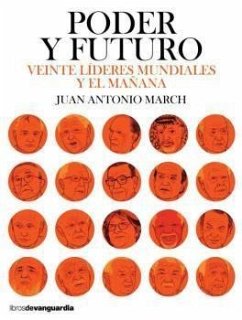 Poder y futuro : veinte líderes mundiales y el mañana - March Pujol, Juan Antonio