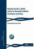 Regularización y delito contra la Hacienda Pública: Cuestiones prácticas Regularización y delito contra la Hacienda Pública: Cuestiones prácticas