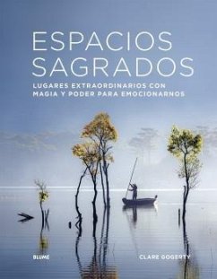 Espacios sagrados : lugares extraordinarios con magia y poder para emocionarnos - Gogerty, Clare
