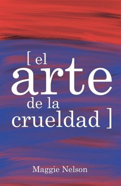 El arte de la crueldad - Schimel, Lawrence; Nelson, Maggie