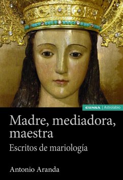 Cover Madre, mediadora, maestra : escritos de mariología