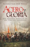 Acero y gloria : las grandes batallas de los tercios españoles