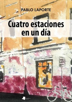 Cuatro estaciones en un día - Laporte Miqueleiz, Pablo