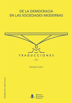 De la democracia en las sociedades modernas - Guizot, François; Gradis, Benjamin