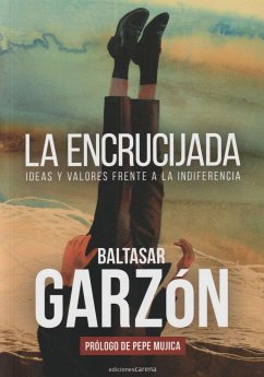 La encrucijada : ideas y valores frente a la indiferencia - Garzón Real, Baltasar