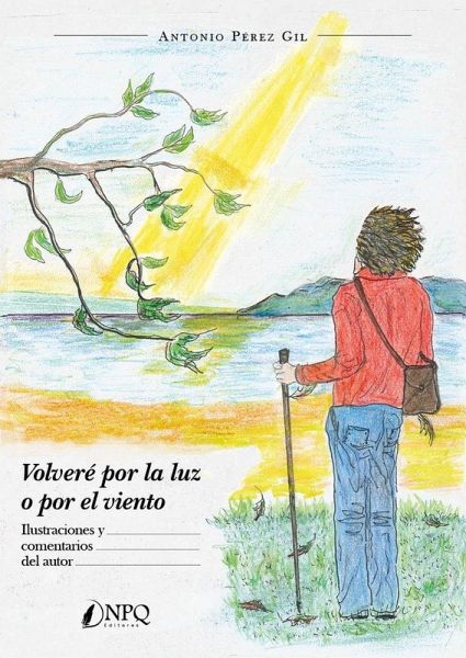 VOLVERE POR LA LUZ O POR EL VIENTO VOLVERE POR LA LUZ O POR EL VIENTO