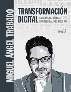 Transformación digital : la nueva estrategia empresarial del siglo XXI - Trabado Moreno, Miguel Ángel