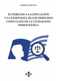El derecho a la educación y la enseñanza de los derechos como llave a la ciudadanía democrática El derecho a la educación y la enseñanza de los derechos como llave a la ciudadanía democrática