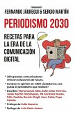 Periodismo 2030. Recetas para la era de la comunicación digital Periodismo 2030. Recetas para la era de la comunicación digital