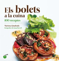 Els bolets a la cuina : 100 receptes - Quadrada, Mariona