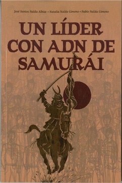 Un líder con adn de samurái - Nalda Gimeno, Natalia; Nalda, Pablo; Santos Nalda, José