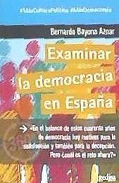 Examinar la democracia en España - Bayona Aznar, Bernardo