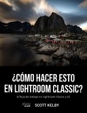 ¿Cómo hacer esto en Lightroom Classic? : el flujo de trabajo en Lightroom Classic y CC