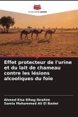 Effet protecteur de l'urine et du lait de chameau contre les lésions alcooliques du foie