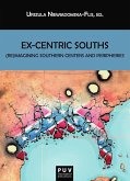 Ex-centric souths : (re)imagining southern centers and peripheries