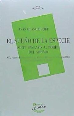 El sueño de la especie : siete ensayos al borde del abismo - Olano Duque, Iván