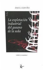 La explotación industrial del gusano de la seda - Cerviño, Ángel