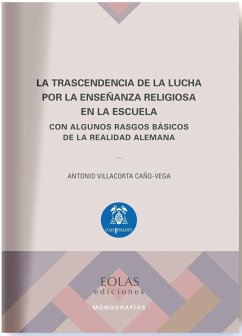 La trascendencia de la lucha por la enseñanza religiosa en la escuela : con algunos rasgos básicos de la realidad alemana - Villacorta Caño-Vega, Antonio