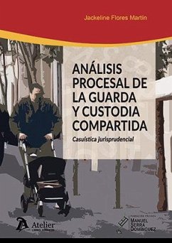 ANALISIS PROCESAL DE LA GUARDA Y CUSTODIA COMPARTIDA. ANALISIS PROCESAL DE LA GUARDA Y CUSTODIA COMPARTIDA.