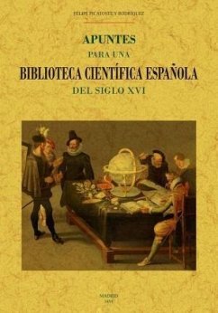 Apuntes para una biblioteca científica española del siglo XVI - Picatoste, Felipe