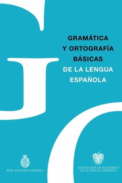 Gramática y ortografía básicas de la lengua española - Real Academia Española; Asociación de Academias de la Lengua Española
