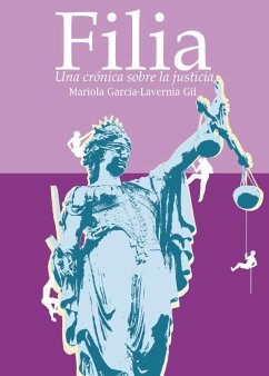 Filia : una crónica sobre la justicia - García-Lavernia Gil, Mariola