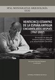 Veinticinco estampas de la España antigua cincuenta años después, 1967-2017 : en torno a la obra de Antonio García y Bellido y su actualización científica