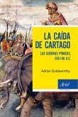 La caída de Cartago: Las Guerras Púnicas, 265-146 A.C.