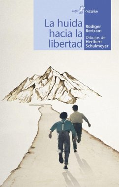 La huida hacia la libertad - Bertram, Rüdiger; Cañadas García, Teresa