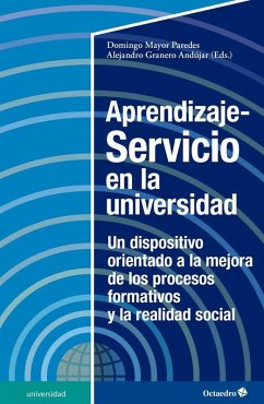 Aprendizaje-servicio en la universidad : un dispositivo orientado a la mejora de los procesos formativos y la realidad social - Mayor Paredes, Domingo; Granero Andújar, Alejandro