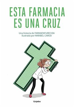 Esta farmacia es una cruz - Martín Melgar, Guillermo; Carod Zamora, Maribel; Farmaenfurecida