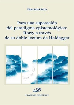 Para una superación del paradigma epistemológico : Rorty a través de su doble lectura de Heidegger - Salvá Soria, Pilar