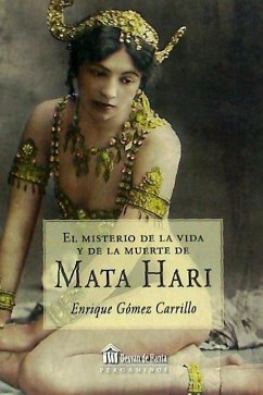 El misterio de la vida y la muerte de Mata Hari - Gómez Carrillo, Enrique . . . [et al.