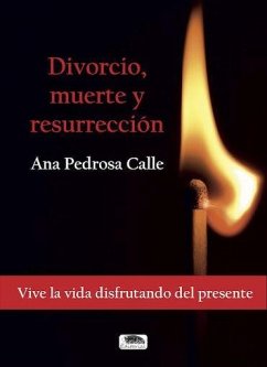 Divorcio, muerte y resurrección - Pedrosa Calle, Ana