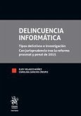 Delincuencia informática : tipos delictivos e investigación con jurisprudencia tras la reforma procesal y penal de 2015