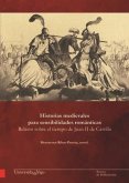 Historias medievales para sensibilidades románticas : relatos sobre el tiempo de Juan II de Castilla