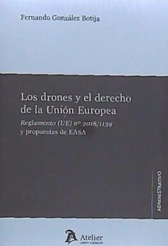 Los drones y el derecho de Unión Europea : Reglamento UE n. 2018-1139 y propuestas de EASA - González Botija, Fernando