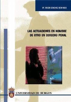 Las actuaciones en nombre de otro en derecho penal - Sánchez Domingo, María Belén