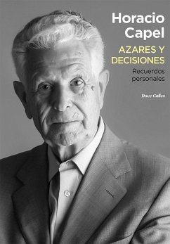 Azares y decisiones : recuerdos personales - Capel, Horacio