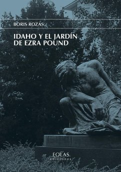 Idaho y el jardín de Ezra Pound - Rozas Bayón, Boris