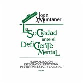 La sociedad ante el deficiente mental : normalización, integración educativa, inserción social y laboral