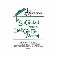 La sociedad ante el deficiente mental : normalización, integración educativa, inserción social y laboral - Muntaner, Joan J.