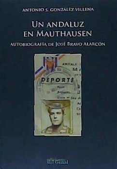 Un andaluz en Mauthausen : autobiografía - Bravo Alarcón, José; González Villena, Antonio Sant