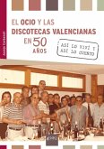 El ocio y las discotecas valencianas en 50 años El ocio y las discotecas valencianas en 50 años