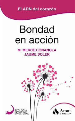 Bondad en accion : el ADN del corazón - Conangla i Marín, M. Mercè; Soler i Lleonart, Jaume; Soler, Jaume