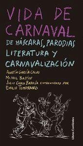 Vida de carnaval : de máscaras, parodias, literatura y carnavalización - García Calvo, Agustín; Bajtin, Mijail Mijailovich; Temprano, Emilio