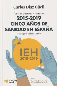 2015-2019, cinco años de sanidad en España : índice de excelencia hospitalaria - Díaz Güell, Carlos